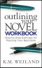 [Helping Writers Become Authors 02] • Outlining Your Novel Workbook · Step-By-Step Exercises for Planning Your Best Book